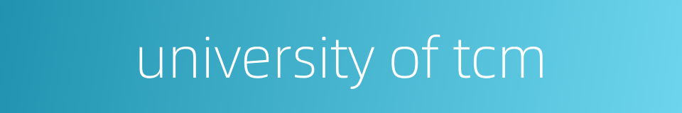 university of tcm的同义词