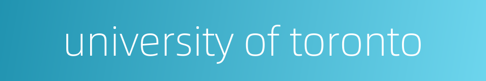 university of toronto的同义词