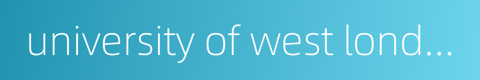 university of west london的同义词