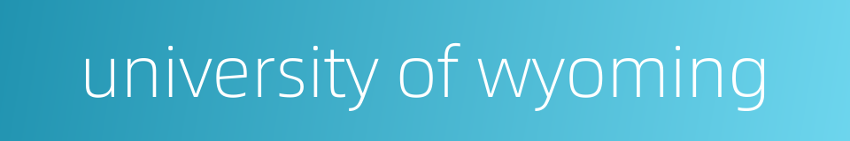 university of wyoming的同义词