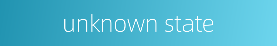 unknown state的同义词