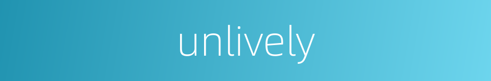 unlively的同义词
