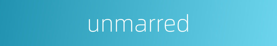 unmarred的同义词