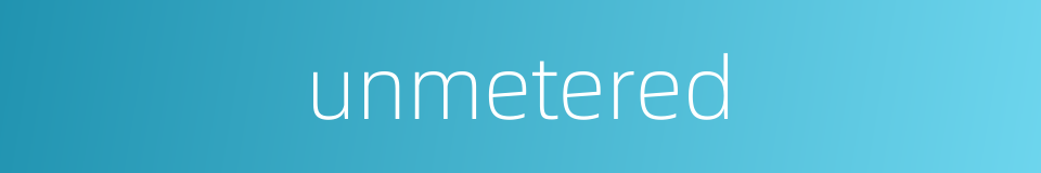 unmetered的同义词