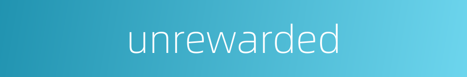 unrewarded的同义词