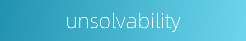 unsolvability的同义词
