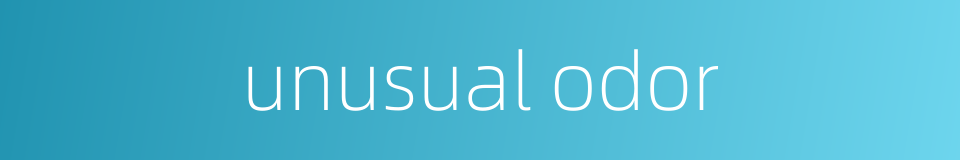 unusual odor的同义词