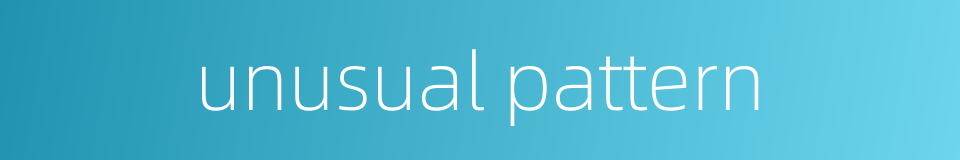 unusual pattern的同义词