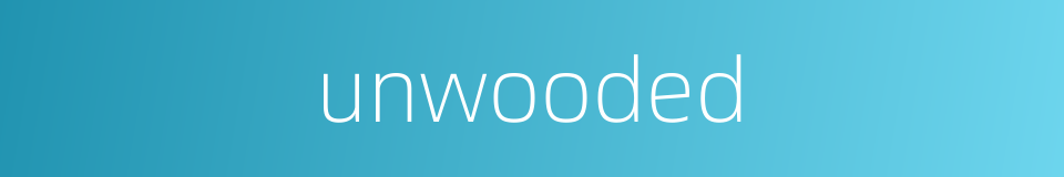 unwooded的同义词