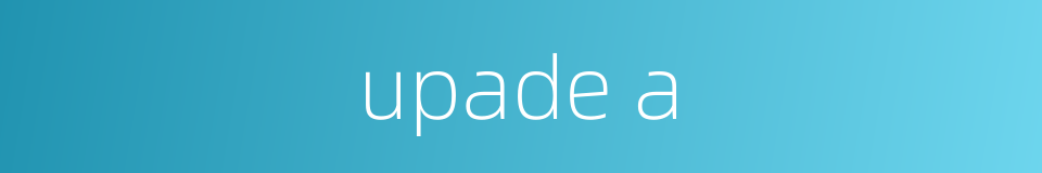 upade a的同义词