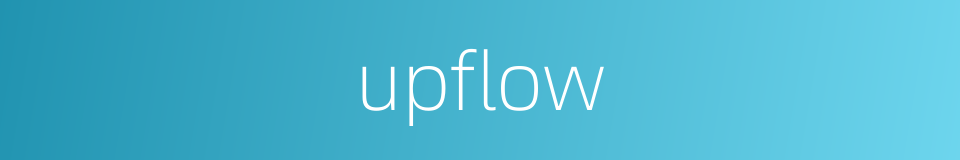 upflow的同义词