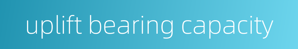 uplift bearing capacity的同义词