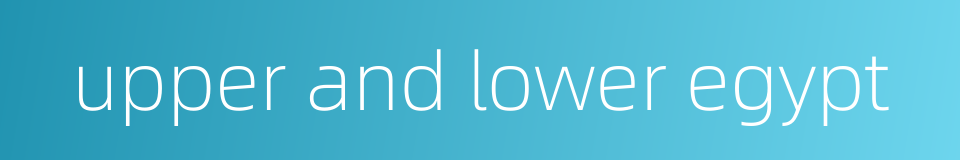 upper and lower egypt的同义词