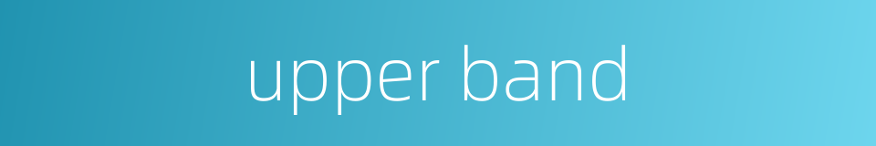 upper band的同义词