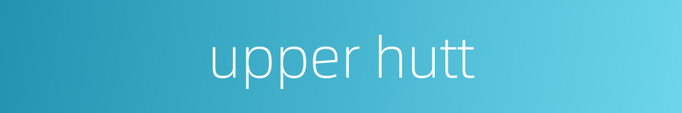 upper hutt的同义词