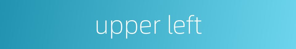 upper left的同义词