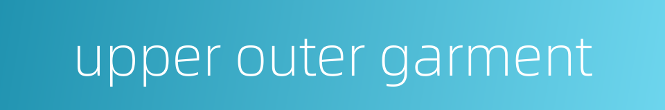 upper outer garment的同义词