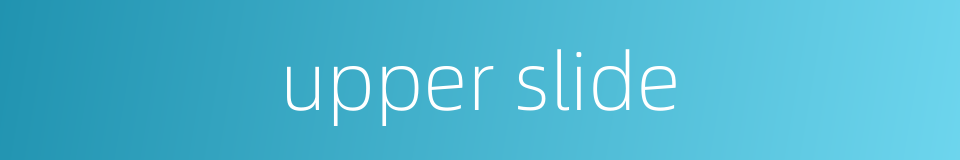 upper slide的同义词