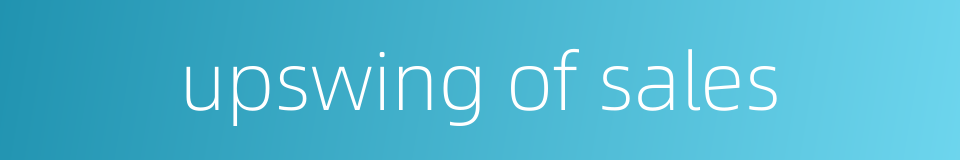 upswing of sales的同义词