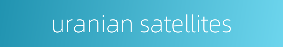 uranian satellites的同义词