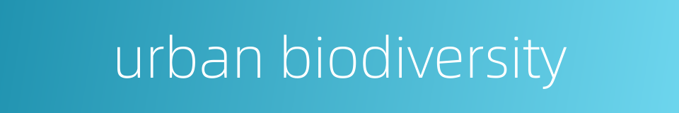urban biodiversity的同义词