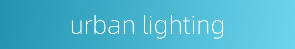 urban lighting的同义词