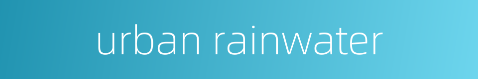 urban rainwater的同义词