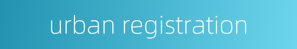 urban registration的同义词