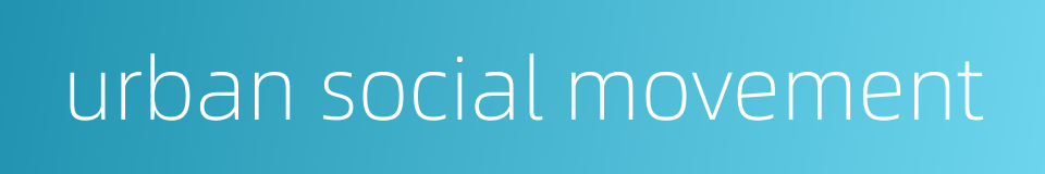 urban social movement的同义词