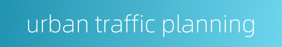 urban traffic planning的同义词