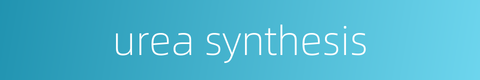 urea synthesis的同义词