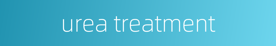 urea treatment的同义词