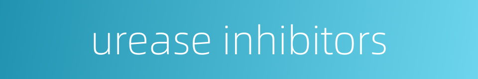 urease inhibitors的同义词