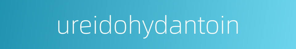 ureidohydantoin的同义词