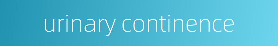 urinary continence的同义词