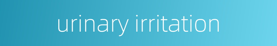 urinary irritation的同义词