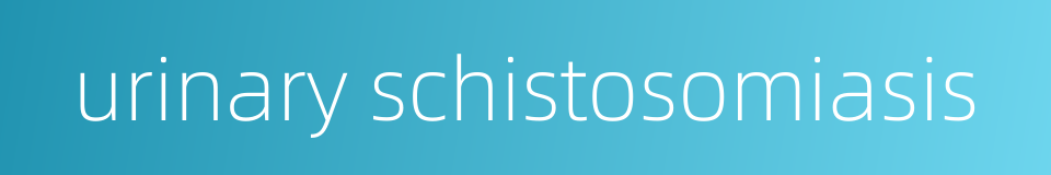 urinary schistosomiasis的同义词