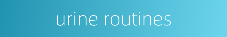 urine routines的同义词