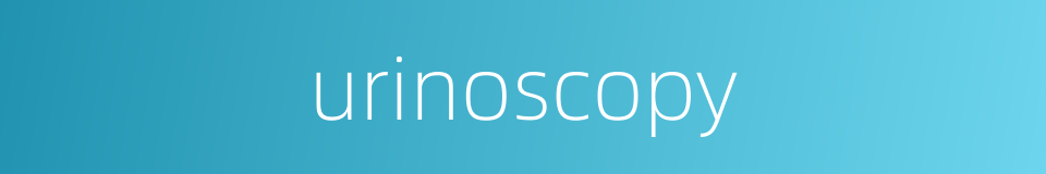 urinoscopy的同义词