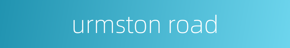urmston road的同义词