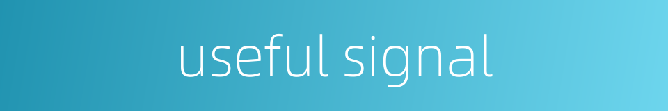 useful signal的同义词