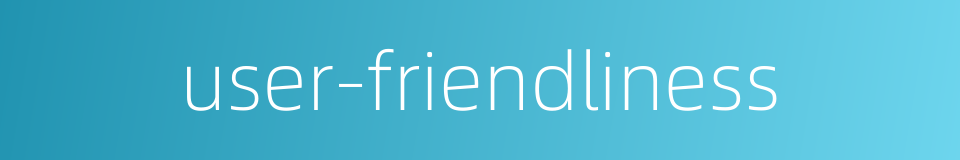 user-friendliness的同义词