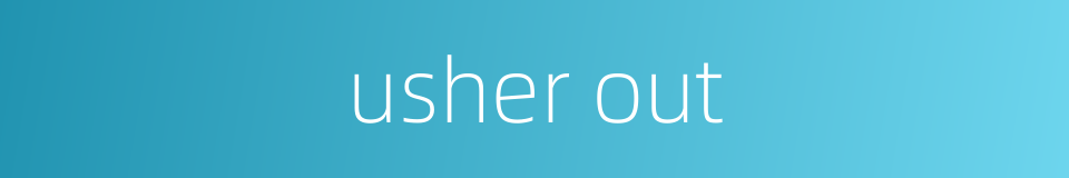 usher out的同义词