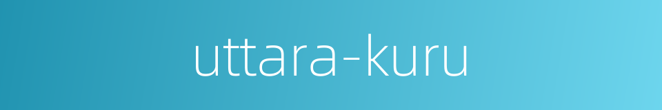 uttara-kuru的同义词
