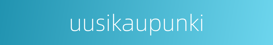 uusikaupunki的同义词
