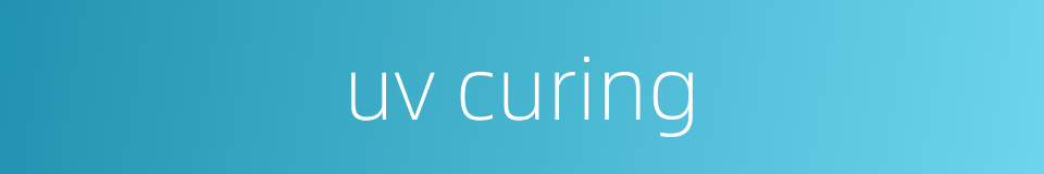 uv curing的同义词