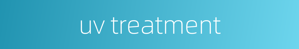 uv treatment的同义词