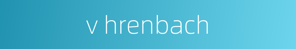 v hrenbach的同义词