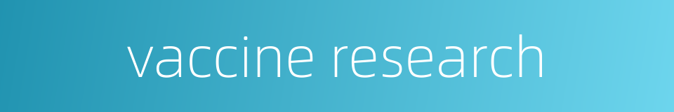 vaccine research的同义词