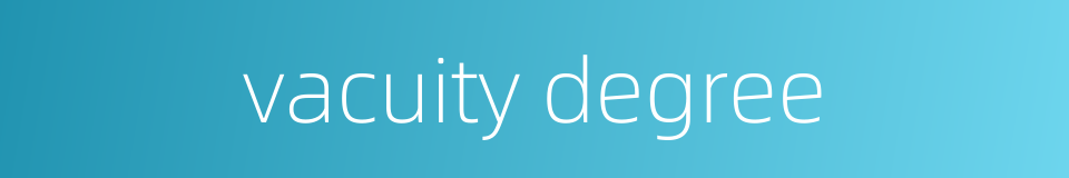 vacuity degree的同义词